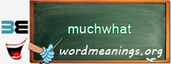 WordMeaning blackboard for muchwhat